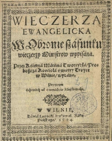 Wieczerza ewangelicka w obronie szafunku wieczerzy ministrow wypisana. przez księdza Marcina Tworzydła [pseud.] [...] wydana. Przy tym odpowiedz na contradictie ministrowskie.