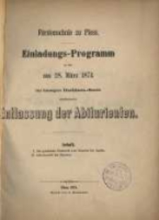 Einladungs-Programm / F&uuml;rstenschule zu Pless : zu der ... im hiesigen Rathaus-Saale stattfindenden Entlassung der Abiturienten (1874)