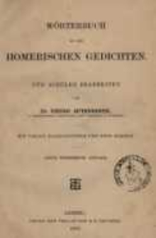 W&ouml;rterbuch zu den homerischen Gedichten f&uuml;r Sch&uuml;ler bearbeitet von Dr. Georg Autenrieth ... Mit vielen Holzschnitten und zwei Karten