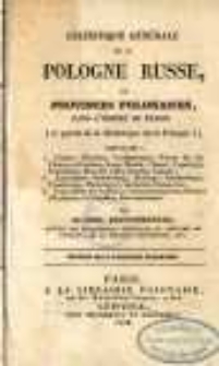 Statistique g&eacute;n&eacute;rale de la Pologne Russe, ou provinces polonaises, dans l'empire de Russie (3e partie de la statistique de la Pologne)