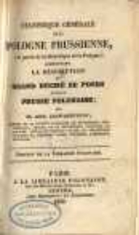 Statistique g&eacute;n&eacute;rale de la Pologne Prussienne, comprenant la description du Grand Duch&eacute; de Posen et de la Prusse Polonaise : (2e partie de la Statistique de la Pologne)