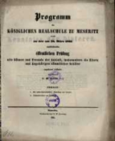 Programm der K&ouml;niglichen Realschule zu Meseritz : womit zu der ... &ouml;ffentlichen Pr&uuml;fung ... einladet ...