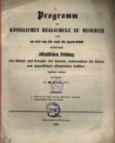 Programm der K&ouml;niglichen Realschule zu Meseritz : womit zu der ... &ouml;ffentlichen Pr&uuml;fung ... einladet ...