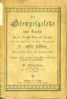 Die Stempelgesetze und Tarife f&uuml;r das Deutsche Reich und Preu&szlig;en: nebst den zugeh&ouml;rigen gesetzlichen Bestimmungen in neuester Fassung ; ein praktiisches Hand- und Nachschlagebuch f&uuml;r Verwaltungs-, Polizei- und andere Beamte, Notare, Rechtsanw&auml;lte, Kasufleute und Gewerbetreibende