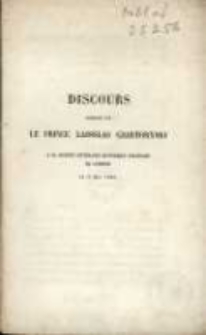 Discours prononc&eacute; par le prince Ladislas Czartoryski &agrave; la Soci&eacute;t&eacute; Litt&eacute;raire Historique Polonaise de Londres le 3 mai 1868.