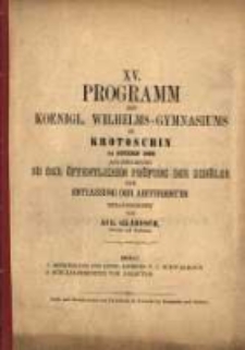 Programm des K&ouml;niglichen Wilhelms-Gymnasiums zu Krotoschin ...