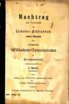 Nachtrag zum Verzeichnis der Sch&uuml;ler-Bibliothek (obere Klassen) des K&ouml;niglichen Wilhelms-Gymnasiums zu Krotoschin