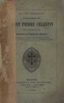 La vie admirable de notre glorieux père saint Pierre Célestin, pape, cinquième du nom, fondateur de l'ordre des Célestins