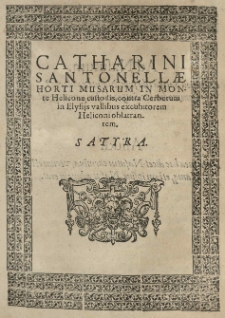 Catharini Santonellae horti musarum [...] custodis, contra Cerberum [...] Satyra.
