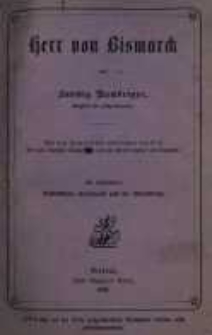 Herr von Bismarck. Aus dem Französischen übertragen von K. A. Von dem Verfasser durchgesehen und bis auf die neueste Zeit fortgesetzt. Als Einleitung: Deutschland, Frankreich und die Revolution.