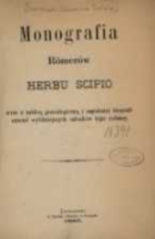 Monografia R&ouml;mer&oacute;w herbu Scipio wraz z tablicą genealogiczną i zapiskami biograficznemi wybitniejszych członk&oacute;w tejże rodziny.