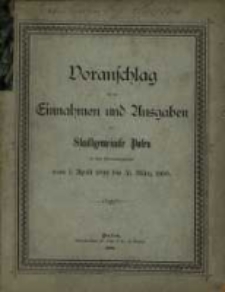 Voranschlag f&uuml;r die Einnahmen und Ausgaben der Stadtgemeinde Posen : in dem Verwaltungsjahre... R. 1899/1900