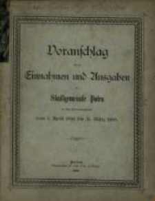 Voranschlag für die Einnahmen und Ausgaben der Stadtgemeinde Posen : in dem Verwaltungsjahre... R. 1899/1900