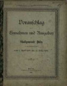 Voranschlag f&uuml;r die Einnahmen und Ausgaben der Stadtgemeinde Posen : in dem Verwaltungsjahre... R. 1900/1901