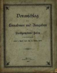Voranschlag für die Einnahmen und Ausgaben der Stadtgemeinde Posen : in dem Verwaltungsjahre... R. 1901/1902