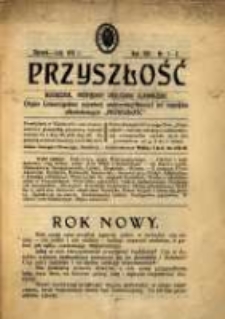 Przyszłość : miesięcznik poświęcony sprawom zupełnej wstrzemięźliwości (ZW) od napoj&oacute;w alkoholowych. R. 8, 1912, nr 1-2