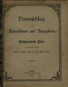 Voranschlag f&uuml;r die Einnahmen und Ausgaben der Stadtgemeinde Posen : in dem Verwaltungsjahre... R. 1906/1907