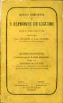 Oeuvres completes de S. Alphonse de Liguori. Vol. 3.: Oeuvres dogmatiques: Triomphe de l'Eglise ou histoire et r&eacute;futation des her&eacute;sies: 1. histoire des h&eacute;redies des neuf premiers si&egrave;cles