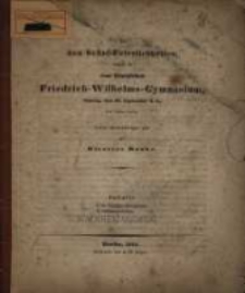 Zu den Schul-Feierlichkeiten, welche in dem K&ouml;niglichen Friedrich-Wilhelms-Gymnasium ... statt finden werden, 1844
