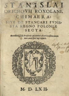 Chimaera: sive De Stancari funesta regno Poloniae secta. [Wyd. Jakub G&oacute;rski]