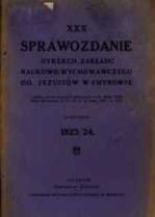 Sprawozdanie Dyrekcji Zakładu Naukowo-Wychowawczego OO. Jezuitów w Chyrowie : za rok szkolny 1923/24