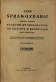 Sprawozdanie Dyrekcji Zakładu Naukowo-Wychowawczego OO. Jezuit&oacute;w w Bąkowicach pod Chyrowem : za rok szkolny 1928/29