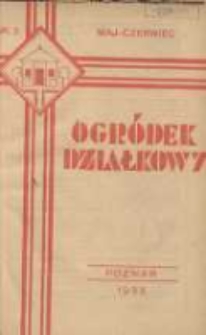 Ogr&oacute;dek Działkowy : dwumiesięcznik Związku Towarzystw Ogr&oacute;dk&oacute;w Działkowych Rzeczypospolitej Polskiej 1933.05-06 R.6 Nr3