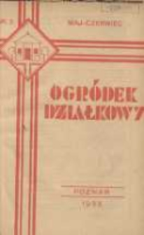 Ogródek Działkowy : dwumiesięcznik Związku Towarzystw Ogródków Działkowych Rzeczypospolitej Polskiej 1933.05-06 R.6 Nr3