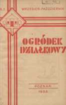Ogr&oacute;dek Działkowy : dwumiesięcznik Związku Towarzystw Ogr&oacute;dk&oacute;w Działkowych Rzeczypospolitej Polskiej 1933.09-10 R.6 Nr5