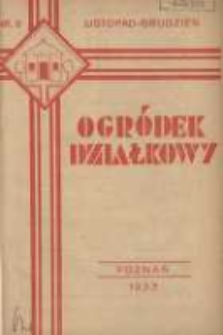 Ogr&oacute;dek Działkowy : dwumiesięcznik Związku Towarzystw Ogr&oacute;dk&oacute;w Działkowych Rzeczypospolitej Polskiej 1933.11-12 R.6 Nr6