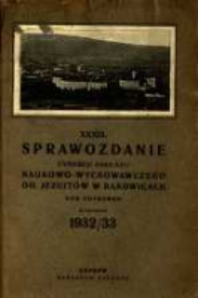 Sprawozdanie Dyrekcji Zakładu Naukowo-Wychowawczego OO. Jezuit&oacute;w w Bąkowicach pod Chyrowem : za rok szkolny 1932/33