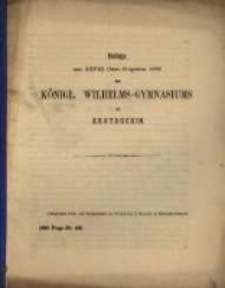 Beilage zum 28. Oster-Programm 1882 des K&ouml;nigl. Wilhelms-Gymnasiums zu Krotoschin.