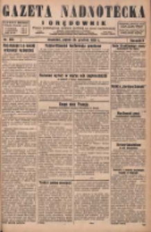 Gazeta Nadnotecka i Orędownik: pismo poświęcone sprawie polskiej na ziemi nadnoteckiej 1929.12.20 R.9 Nr293