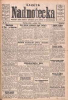 Gazeta Nadnotecka: bezpartyjne pismo narodowe poświęcone sprawie polskiej na ziemi nadnoteckiej 1930.04.09 R.10 Nr83