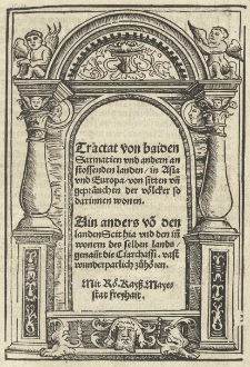 Tractat von baiden Sarmatien und andern an stossenden landen in Asia und Europa von sitten un[d] gepräuchen der Völcker so darinnen vonen. Ain anders vo[n] den landen Scithia [...]. [Wyd. i tłum. wym. w ded.:] (Johann Mair von Eckh)
