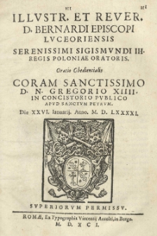 [...] Oratio obedientialis coram Sanctissimo [...] Gregorio XIIII in consistorio publico apud sanctum Petrum die XXVI Januarii Anno 1591 [rz.]