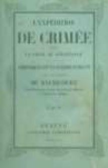 L'exp&eacute;dition de Crim&eacute;e jusqu'a la prise de S&eacute;bastopol : chroniques de la guerre d'Orient. T.1