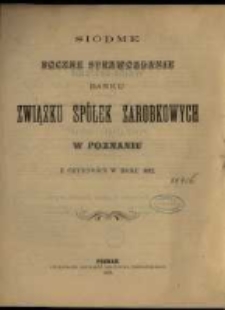 Si&oacute;dme Roczne Sprawozdanie Banku Związku Sp&oacute;łek Zarobkowych w Poznaniu z czynności w roku 1892