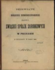 Dziewiąte Roczne Sprawozdanie Banku Związku Sp&oacute;łek Zarobkowych w Poznaniu z czynności w roku 1894