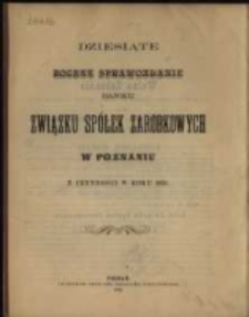 Dziesiąte Roczne Sprawozdanie Banku Związku Sp&oacute;łek Zarobkowych w Poznaniu z czynności w roku 1895