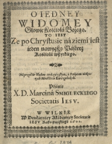 O iedney widomey głowie Kośćioła Bożego. To iest ze po Chrystusie na ziemi iest ieden nawyzszy Pasterz Kośćioła wszytkiego [...] Pisanie [...].