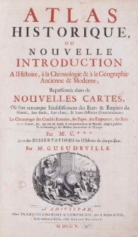 Atlas historique, ou Nouvelle introduction a l'histore, à la chronologie et à la géographie ancienne et moderne