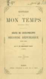 Histoire de mon temps. 1 sér., Règne de Louis-Philippe - Seconde République, 1830-1851. T.1