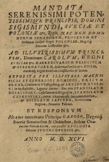 Mandata [...] Sigismundi [III] Sueciae et Poloniae regis necnon [...] ordinum [...] Regni Poloniae [...] ad principem Carolum Regni Sueciae gubernatorem [...] et responsum ab [...] principe Carolo [...] oratoribus polonis datum [...]