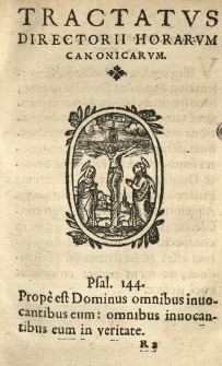 Lavacrum animae, sev exercitatorium vitae spiritualis. Cum directorio horarum canonicarum. Opus antiquum a [...] religioso ordinis S. Benedicti [...] conscriptum nunc vero in [...] Polonae [...] gentis utilitatem in lucem editum opera et studio Stanislai Grochovii [...]. , [Cz. 2] , Tractatus directorii horarum canonicarum