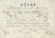 Atlas do historyi i geografii starożytnej podług planu Joachima Lelewela [...] , Wykonany i wydany w Instytucie Litograficznym Szkolnym.