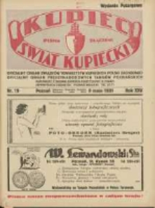 Kupiec-Świat Kupiecki; pisma złączone; oficjalny Organ Związku Towarzystw Kupieckich Polski Zachodniej; oficjalny Organ Międzynarodowych Targ&oacute;w Poznańskich; najstarszy tygodnik kupiecko przemysłowy w Polsce 1931.05.09 R.25 Nr19
