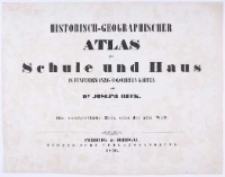 Historisch-geographischer Atlas f&uuml;r Schule und Haus in 25 coloriten Karten. Abth.1 Die vorchristliche Zeit oder die alte Welt.