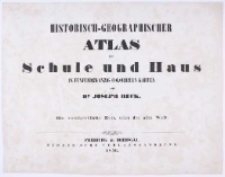 Historisch-geographischer Atlas für Schule und Haus in 25 coloriten Karten. Abth.1 Die vorchristliche Zeit oder die alte Welt.