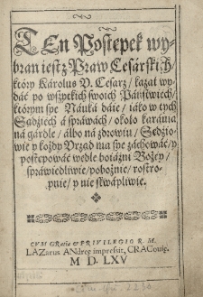 Ten Postępek wybran iest z Praw Cesarskich, kt&oacute;ry Karolus V Cesarz, kazał wydać po wszytkich swoich Państwi&eacute;ch [...] około karania na gardle [...]